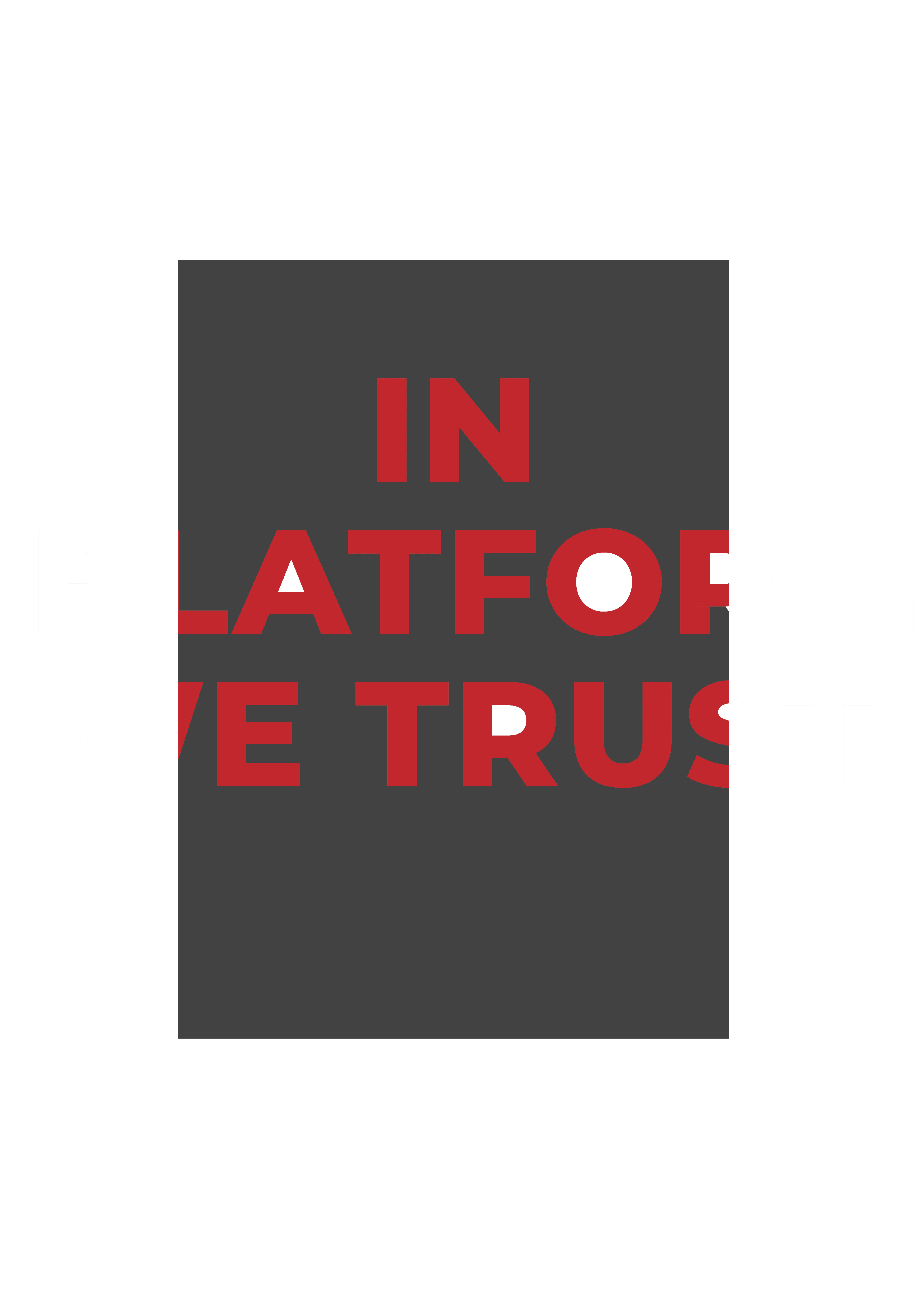 in platform we trust 4