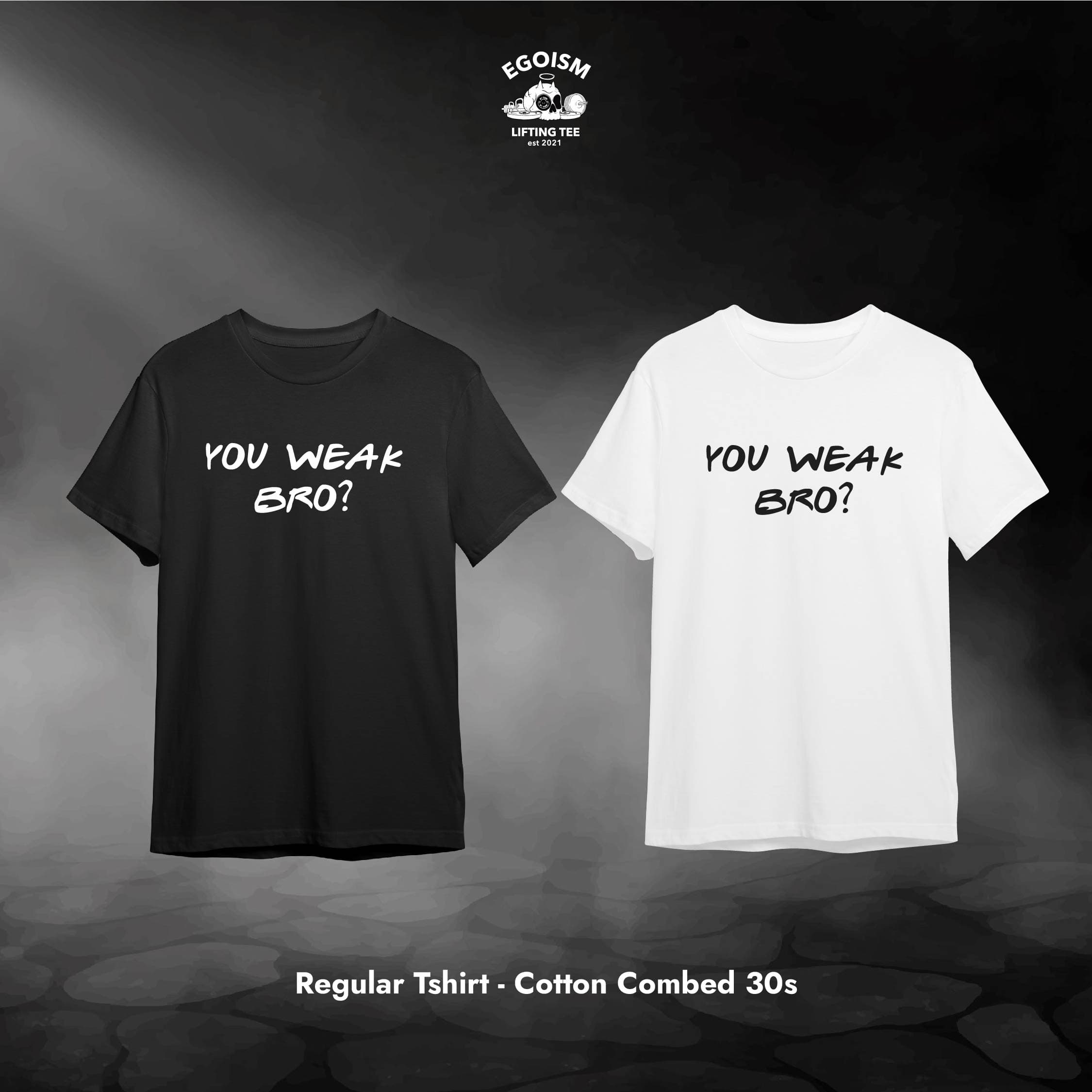 you weak bro tshirt 4